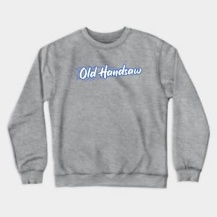 Old Handsaw (White Text) Crewneck Sweatshirt